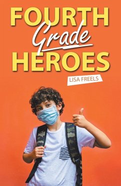 Fourth Grade Heroes - Freels, Lisa