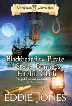 Blackbeard the Pirate and Stede Bonnet's Fateful Clash - Jones, Eddie