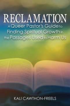 Reclamation: A Queer Pastor's Guide to Finding Spiritual Growth in the Passages Used to Harm Us - Cawthon-Freels, Kali