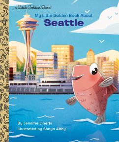 My Little Golden Book about Seattle - Liberts, Jennifer; Abby, Sonya