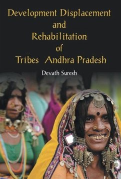 Development Displacement and Rehabilitation of Tribes in Andhra Pradesh - Suresh, Devath