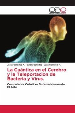 La Cuántica en el Cerebro y la Teleportacion de Bacteria y Virus. - Galindez A., Jesus;Galindez, Galbis;Galindez M., Juan