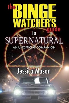 The Binge Watcher's Guide to Supernatural - Mason, Jessica