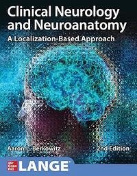 Clinical Neurology and Neuroanatomy: A Localization-Based Approach, Second Edition - Berkowitz, Aaron