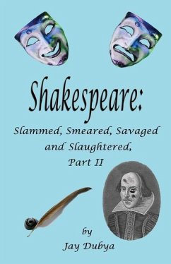Shakespeare: Slammed, Smashed, Savaged and Slaughtered, Part II - Dubya, Jay