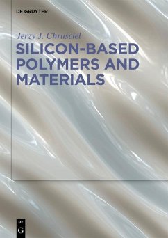 Silicon-Based Polymers and Materials (eBook, ePUB) - Chrusciel, Jerzy J.