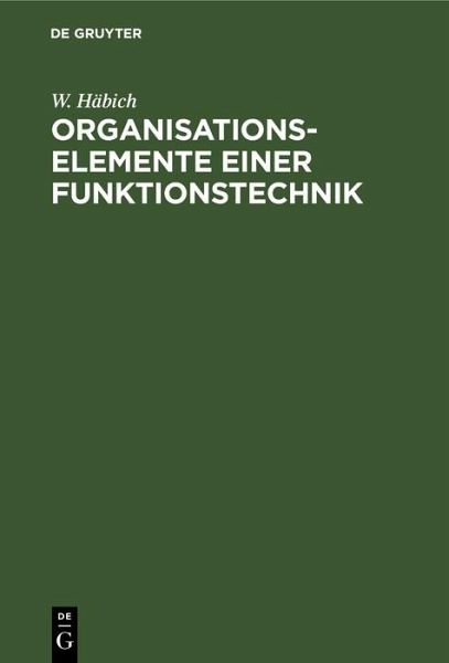 Organisationselemente einer Funktionstechnik (eBook, PDF) Organisationselemente einer Funktionstechnik (eBook, PDF)