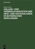 Anlage- und Verbrauchskosten der Heiz- und Kochanlagen in bayerischen Siedlungen (eBook, PDF)