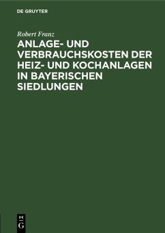 Cover Anlage- und Verbrauchskosten der Heiz- und Kochanlagen in bayerischen Siedlungen (eBook, PDF)