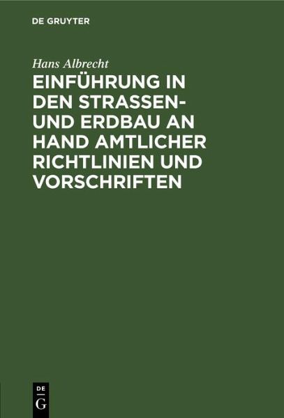 Einführung in den Straßen- und Erdbau an Hand amtlicher Richtlinien und Vorschriften (eBook, PDF) Einführung in den Straßen- und Erdbau an Hand amtlicher Richtlinien und Vorschriften (eBook, PDF)