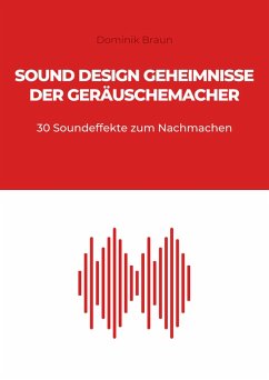 Sound Design Geheimnisse der Geräuschemacher (eBook, ePUB) - Braun, Dominik