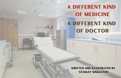 A Different Kind of Medicine A Different Kind of Doctor (eBook, ePUB) - Singleton, Stanley