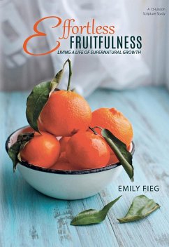 Cover Effortless Fruitfulness: Living a Life of Supernatural Growth (eBook, ePUB)