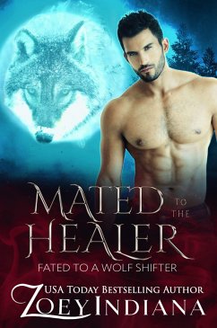 Mated to the Healer (Wallace Wolf Pack, #2) (eBook, ePUB) - Indiana, Zoey