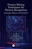 Process Mining Techniques for Pattern Recognition (eBook, ePUB) Process Mining Techniques for Pattern Recognition (eBook, ePUB)