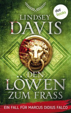 Den Löwen zum Fraß / Ein Fall für Marcus Didius Falco Bd.10 (eBook, ePUB) - Davis, Lindsey