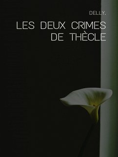 Les deux crimes de Thècle (eBook, ePUB) - Delly