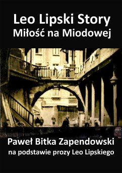 Leo Lipski Story - Miłość na Miodowej (eBook, ePUB) - Bitka Zapendowski, Paweł