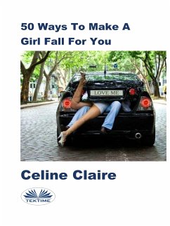 50 Ways To Make A Girl Fall For You (eBook, ePUB) - Claire, Celine
