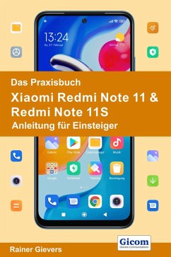 Das Praxisbuch Xiaomi Redmi Note 11 & Redmi Note 11S - Anleitung für Einsteiger (eBook, PDF) - Gievers, Rainer