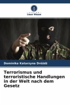 Terrorismus und terroristische Handlungen in der Welt nach dem Gesetz - Drózdz, Dominika Katarzyna