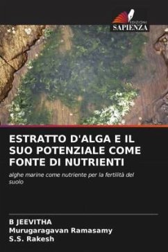 ESTRATTO D'ALGA E IL SUO POTENZIALE COME FONTE DI NUTRIENTI - JEEVITHA, B;Ramasamy, Murugaragavan;Rakesh, S.S.