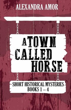 A Town Called Horse Short Historical Mysteries - Amor, Alexandra