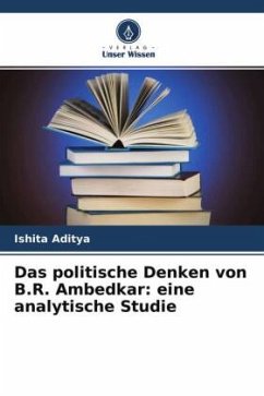 Das politische Denken von B.R. Ambedkar: eine analytische Studie - Aditya, Ishita