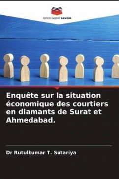 Enquête sur la situation économique des courtiers en diamants de Surat et Ahmedabad. - Sutariya, Dr Rutulkumar T.