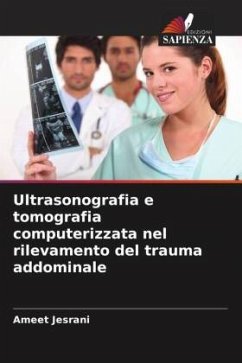 Ultrasonografia e tomografia computerizzata nel rilevamento del trauma addominale - Jesrani, Ameet