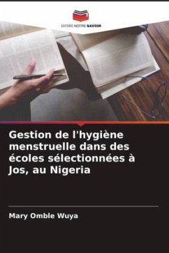 Gestion de l'hygiène menstruelle dans des écoles sélectionnées à Jos, au Nigeria - Wuya, Mary Omble