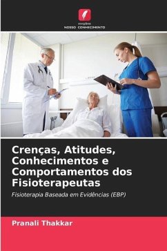 Crenças, Atitudes, Conhecimentos e Comportamentos dos Fisioterapeutas - Thakkar, Pranali