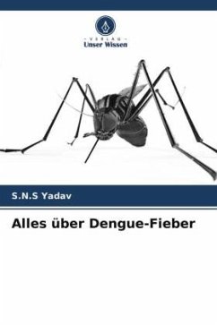 Alles über Dengue-Fieber - Yadav, S.N.S