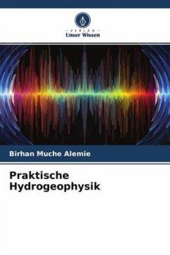 Praktische Hydrogeophysik - Alemie, Birhan Muche