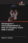 Reintegrare i tossicodipendenti in fase di recupero: Unire fede e lavoro Reintegrare i tossicodipendenti in fase di recupero: Unire fede e lavoro