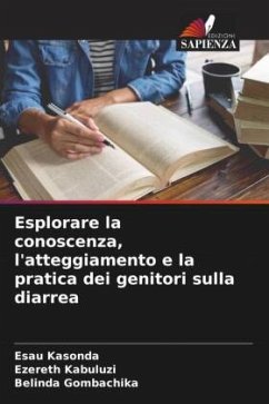 Esplorare la conoscenza, l'atteggiamento e la pratica dei genitori sulla diarrea - Kasonda, Esau;Kabuluzi, Ezereth;Gombachika, Belinda