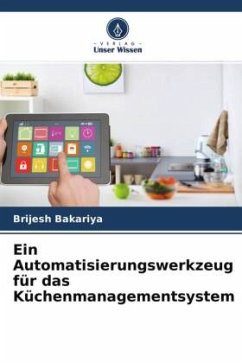 Ein Automatisierungswerkzeug für das Küchenmanagementsystem - Bakariya, Brijesh