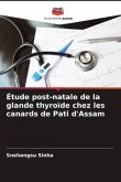 Étude post-natale de la glande thyroïde chez les canards de Pati d'Assam