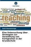 Eine Untersuchung über Strategien zur Vermittlung von Fertigkeiten in der Grundschule