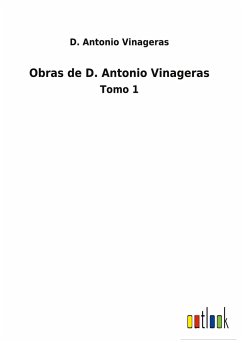 Obras de D. Antonio Vinageras - Vinageras, D. Antonio