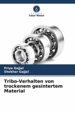 Tribo-Verhalten von trockenem gesintertem Material - Gajjal, Priya;Gajjal, Shekhar