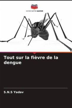 Tout sur la fièvre de la dengue - Yadav, S.N.S