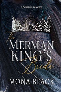 The Merman King's Bride: A Fairytale Romance (Cursed Fae Kings, #1) (eBook, ePUB) - Black, Mona