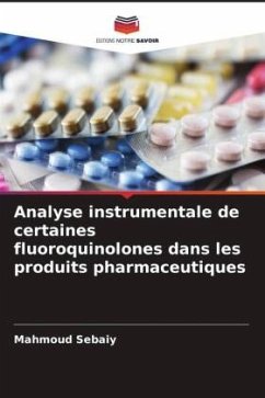 Analyse instrumentale de certaines fluoroquinolones dans les produits pharmaceutiques - Sebaiy, Mahmoud