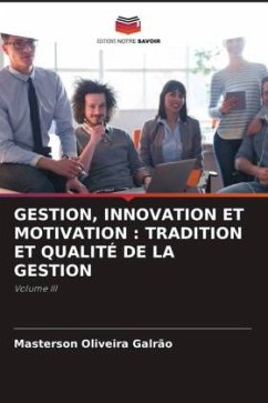 GESTION, INNOVATION ET MOTIVATION : TRADITION ET QUALITÉ DE LA GESTION - Oliveira Galrão, Masterson