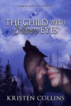 The Child With Silver Eyes (Hybrid Love Anthology) (eBook, ePUB) - Collins, Kristen