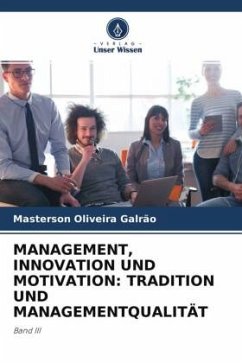 MANAGEMENT, INNOVATION UND MOTIVATION: TRADITION UND MANAGEMENTQUALITÄT - Oliveira Galrão, Masterson
