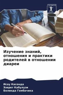 Izuchenie znanij, otnosheniq i praktiki roditelej w otnoshenii diarei - Kasonda, Isau;Kabuluzi, Jezeret;Gombachika, Belinda