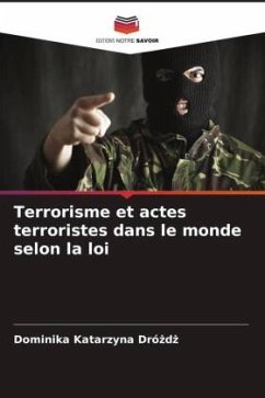 Terrorisme et actes terroristes dans le monde selon la loi - Drózdz, Dominika Katarzyna