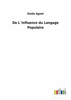 De L´Influence du Langage Populaire - Agnel, Émile